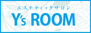 エステティックサロン Y's ROOM